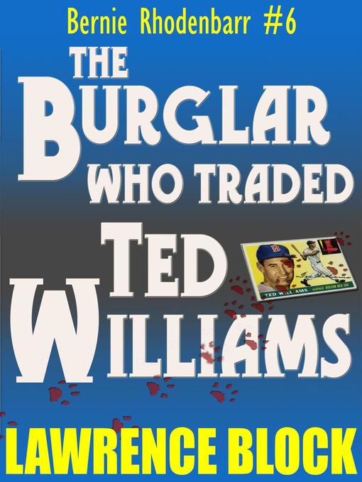 Title details for The Burglar Who Traded Ted Williams by Lawrence Block - Available